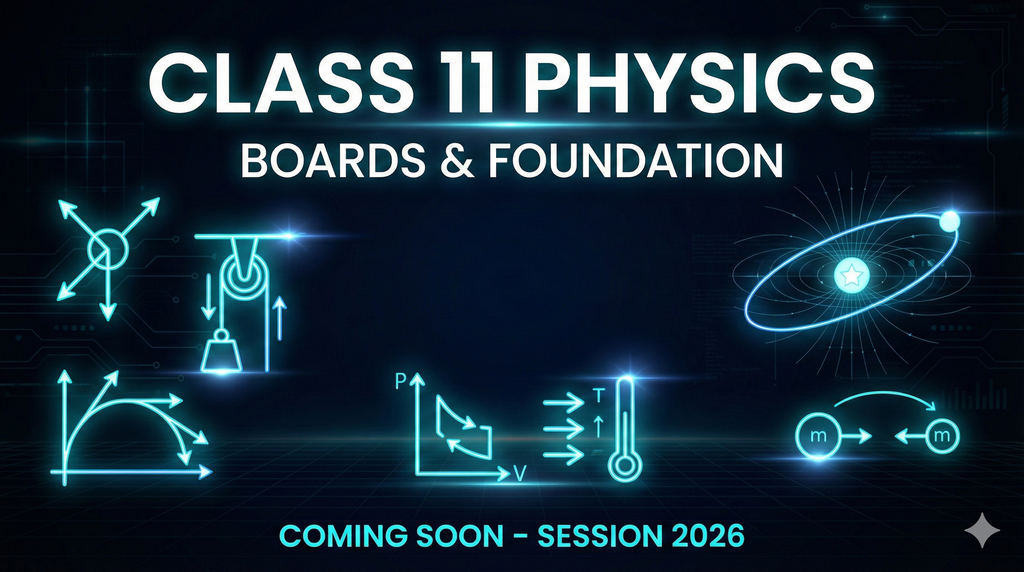 Class 11 Physics - Boards & Foundation (Hinglish)